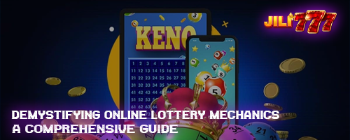 Demystifying Online Lottery Mechanics: A Comprehensive Guide